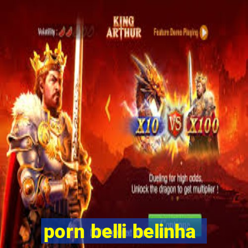 porn belli belinha